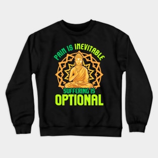 Pain Is Inevitable Suffering Is Optional Meditate Crewneck Sweatshirt